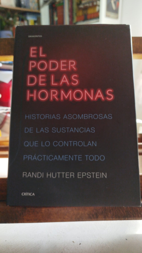 Portada del libro de EL PODER DE LAS HORMONAS: Historias asombrosas de las sustancias que lo controlan prácticamente todo