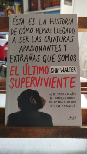 Portada del libro de El último superviviente: Siete millones de años de historia, 27 especies que nos precedieron pero sólo...