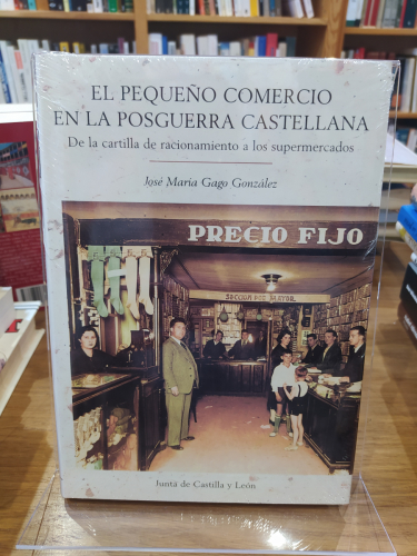 Portada del libro de El pequeño comercio en la posguerra castellana: de la cartilla de racionamiento a los supermercados