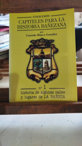 Portada del libro Capiteles para la historia bañezana I: historia de algunas calles y lugares de LA BAÑEZA