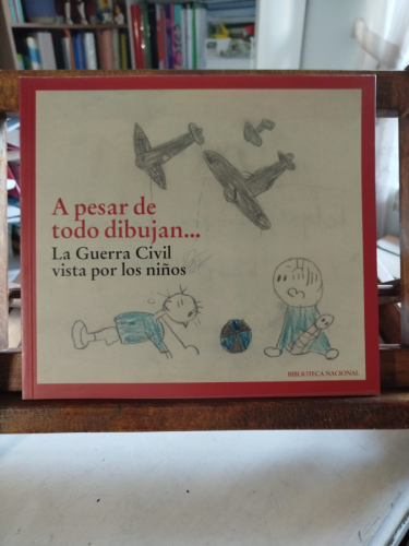 Portada del libro A pesar de todo dibujan...: La Guerra Civil vista por niños