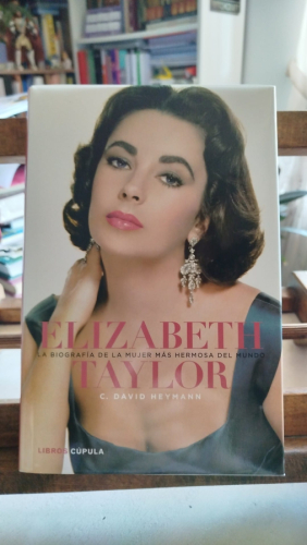 Portada del libro de Elizabeth Taylor: la Biografía de la Mujer Más Hermosa Del Mundo