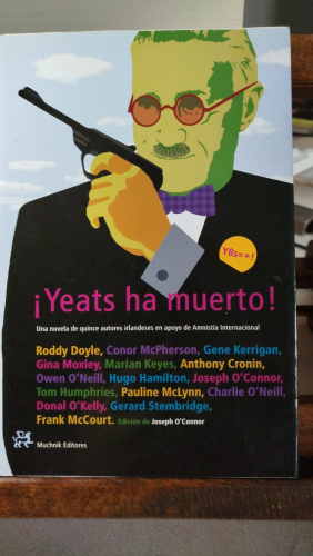 Portada del libro de ¡Yeats Ha Muerto!: [una novela de quince autores irlandeses en apoyo de Amnistía Internacional] 