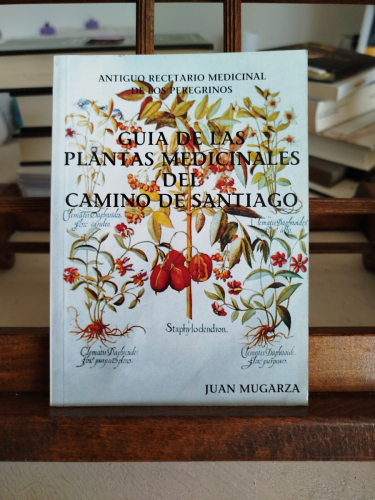 Portada del libro de Las plantas medicinales de los caminos de Santiago: recetario auxiliar usado por los antiguos peregrinos...