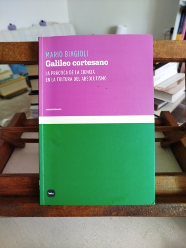 Portada del libro de Galileo cortesano: la práctica de la ciencia en la cultura del absolutismo