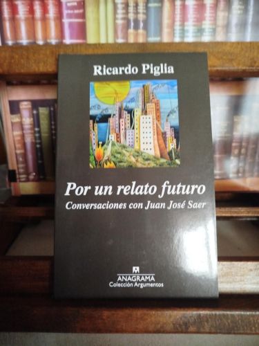Portada del libro de Por un relato futuro (Conversaciones con Juan José Saer)