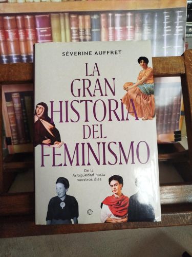 Portada del libro de La gran historia del feminismo: de la Antigüedad a nuestros días.