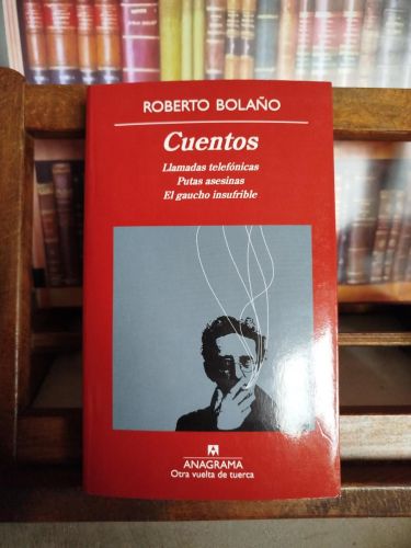 Portada del libro de Cuentos: Llamadas telefónicas; Putas asesinas; el gaucho insufrible.