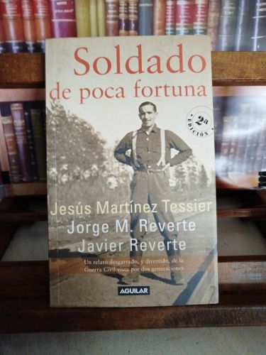 Portada del libro de Soldado de poca fortuna: [un relato desgarrado, y divertido, de la guerra civil vista por dos generaciones]
