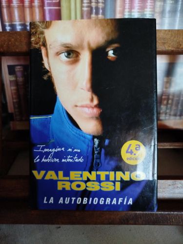 Portada del libro de Valentino Rossi: la autobiografía: imagina si no lo hubiera intentado.