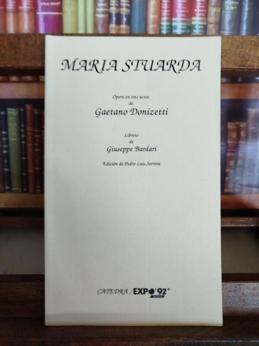 Portada del libro de Maria Stuarda: ópera en tres actos de Gaetano Donizetti