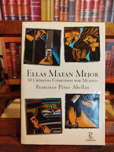 Portada del libro de Ellas matan mejor: 50 crímenes cometidos por mujeres