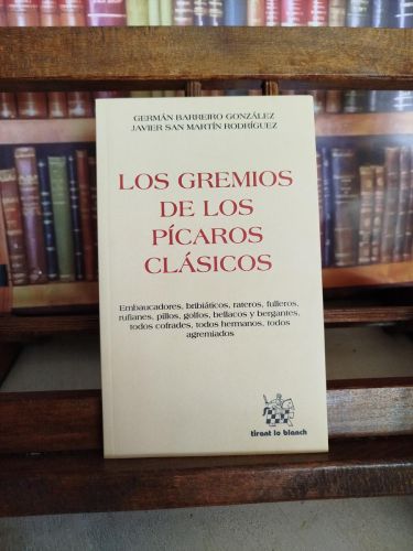 Portada del libro de Los gremios de los pícaros clásicos: embaucadores, bribiáticos, rateros, fulleros, rufianes, pillos,...