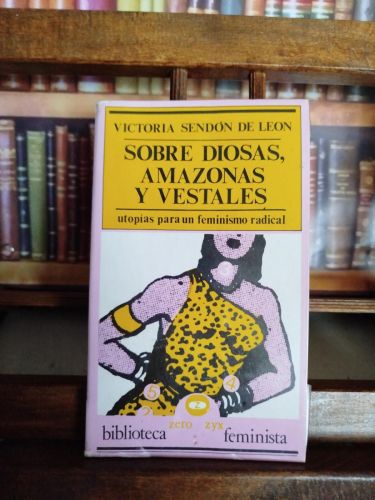 Portada del libro de Sobre diosas, amazonas y vestales: utopías para un feminismo radical