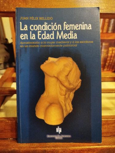 Portada del libro de La condición femenina en la Edad Media: aproximación a la mujer medieval y a las escritoras en un mundo...
