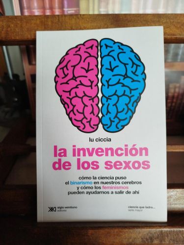Portada del libro de La invención de los sexos: cómo la ciencia puso el binarismo en nuestros cerebros y cómo los feminismos...