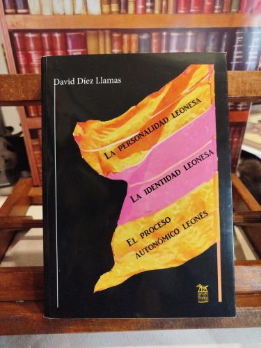 Portada del libro de Libro I, el proceso autonómico leonés; libro II, la identidad leonesa; libro III, la personalidad leonesa...
