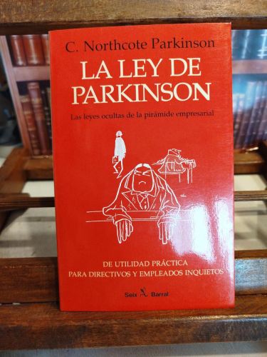 Portada del libro de La Ley de Parkinson: las Leyes Ocultas de la Piramide Empresarial