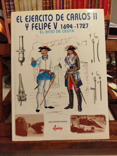 Portada del libro de El sitio de Ceuta, 1694/1727: el ejército de Carlos II y Felipe V.