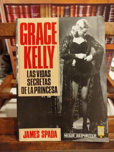 Portada del libro de Grace Kelly: las vidas secretas de la princesa