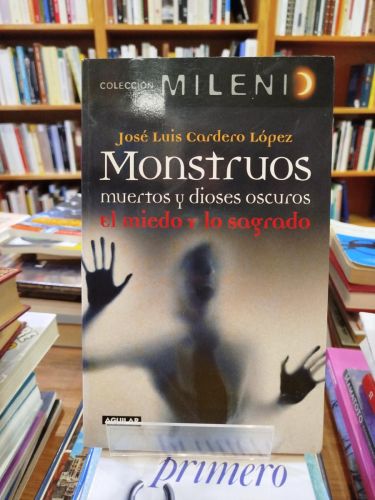 Portada del libro de Monstruos: muertes y dioses oscuros: el miedo y lo sagrado