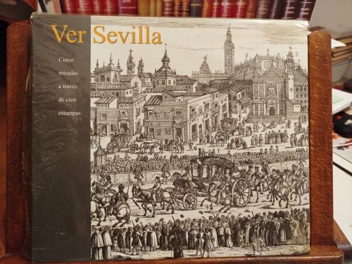 Portada del libro de Ver Sevilla: cinco miradas a través de cien estampas de la colección Fundación Focus-Abengoa