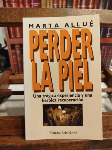 Portada del libro de Perder la piel: una trágica experiencia y una heroica recuperación