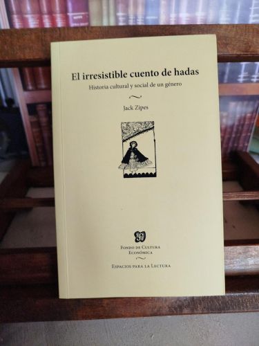 Portada del libro de El irresistible cuento de hadas: historia cultural y social de un género