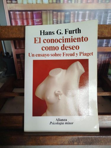 Portada del libro de El conocimiento como deseo: un ensayo sobre Freud y Piaget 