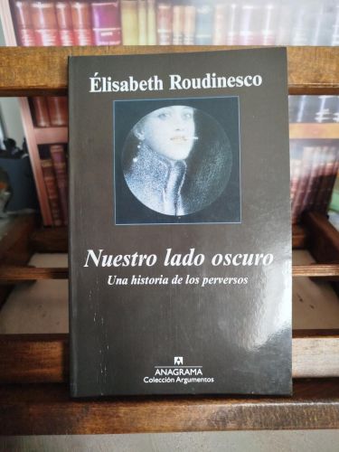 Portada del libro de Nuestro lado oscuro: una historia de los perversos
