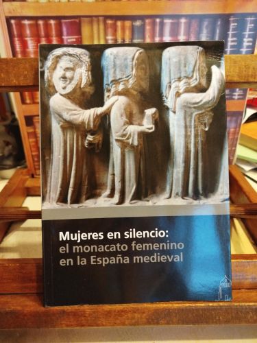 Portada del libro de Mujeres en silencio: el monacato femenino en la España medieval