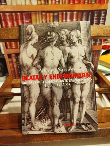 Portada del libro de Beatas y endemoniadas: mujeres heterodoxas ante la Inquisición, siglos XVI a XIX 