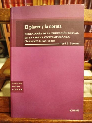 Portada del libro de El placer y la norma: genealogía de la educación sexual en la España contemporánea : orígenes (1800-1920)