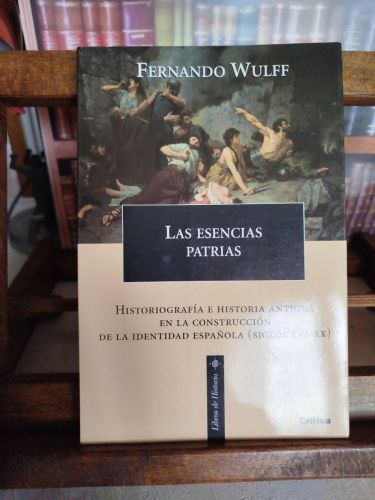 Portada del libro de Las esencias patrias: historiografía e historia antigua en la construcción de la identidad española...