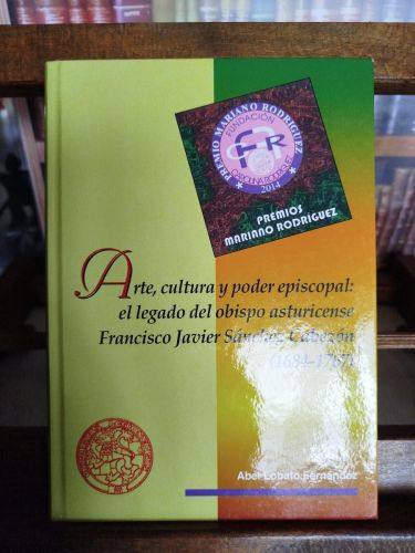 Portada del libro de Arte, cultura y poder episcopal: el legado del obispo asturicense Francisco Javier-Sánchez Cabezón (1684-1767)...