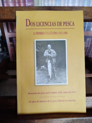 Portada del libro de Dos licencias de pesca: la primera y la última (1923-1988): memorias de Juan José Collado Solís (Juan...