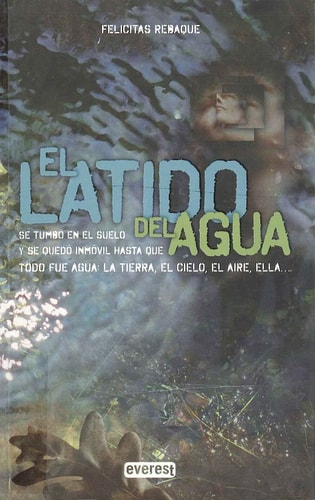 Portada del libro de El latido del agua Se tumbó en el suelo y se quedó inmóvil hasta que todo fue agua: La Tierra, el Cielo,...