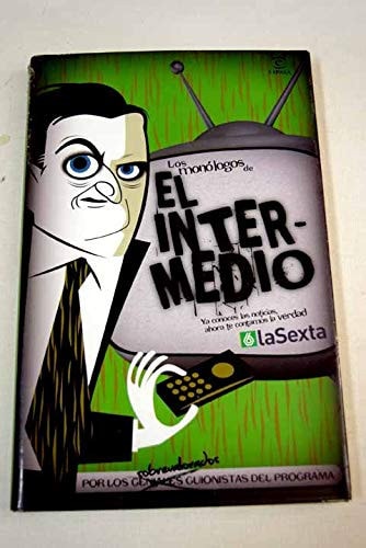 Portada del libro de Los Monólogos de El intermedio ya conoces las noticias, ahora te contamos la verdad
