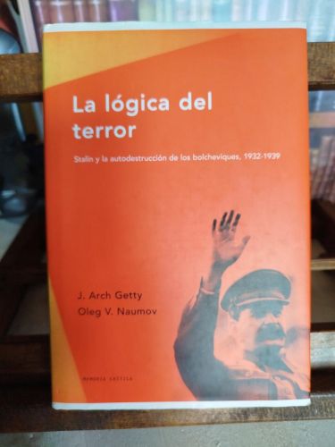 La lógica del terror: Stalin y la autodestrucción de los bolcheviques, 1932-1939 