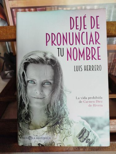 Portada del libro de Dejé de pronunciar tu nombre: la vida prohibida de Carmen Díez de Rivera