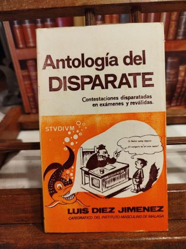 Portada del libro de Antología del disparate: contestaciones disparatadas en exámenes y reválidas