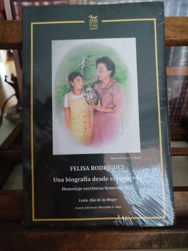 Portada del libro de Felisa Rodríguez: una biografía desde el recuerdo: homenaje escritoras leonesas 2022: León, Día de la...