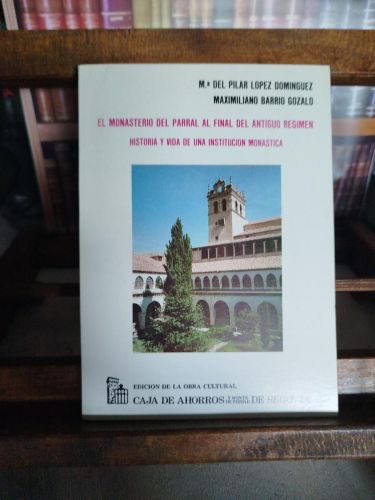 El Monasterio del Parral al final del Antiguo Régimen: historia y vida de una institución monástica