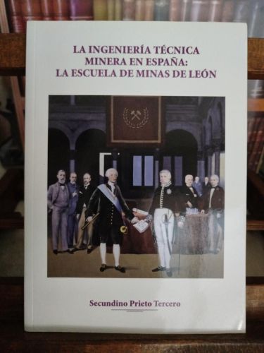 Portada del libro de La ingeniería técnica minera en España: la Escuela de Minas de León 