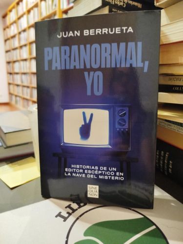 Paranormal, yo: historias de un editor escéptico en la nave del misterio