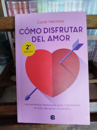 Portada del libro de Cómo disfrutar del amor: herramientas feministas para transformar el amor romántico