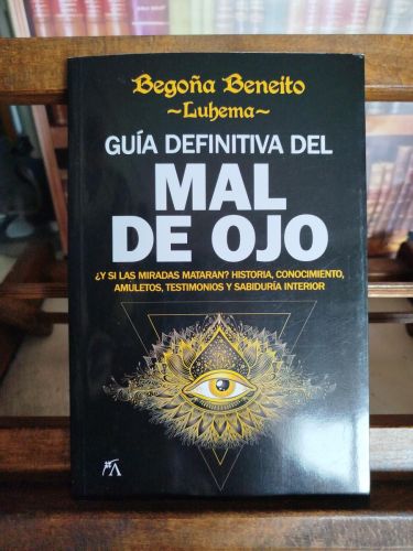 Portada del libro de Guía definitiva del mal de ojo: ¿y si las miradas mataran? : historia, conocimiento, amuletos, testimonios...