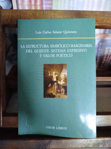 La estructura simbólico-imaginaria del Quijote: sistema expresivo y valor poético