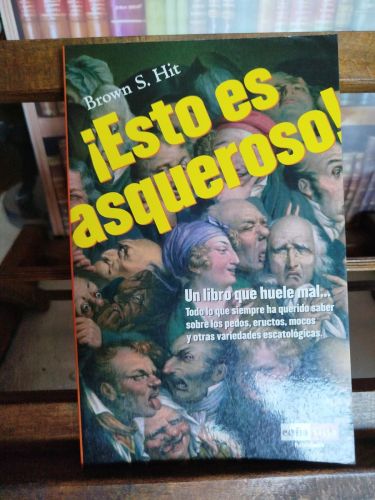 Portada del libro de ¡Esto es asqueroso!: [un libro que huele mal... Todo lo que siempre ha querido saber sobre los pedos,...
