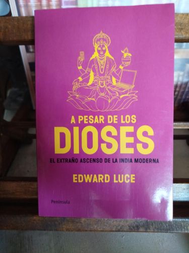 Portada del libro de A pesar de los dioses: el extraño ascenso de la India moderna 